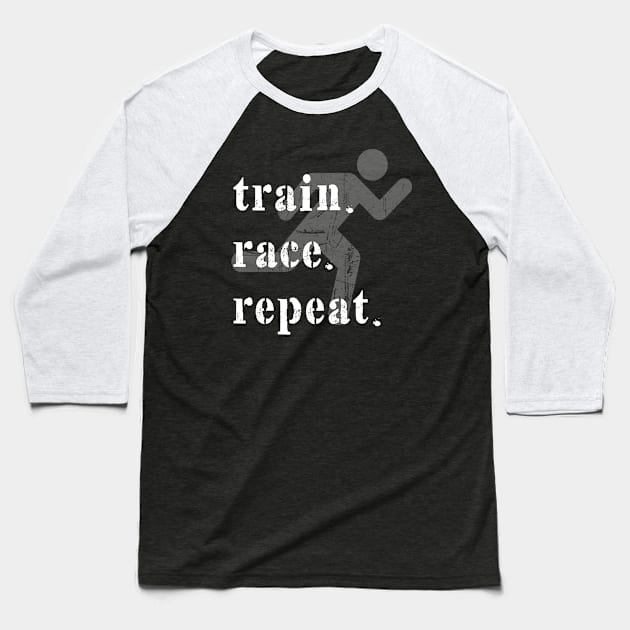 Train. Race. Repeat Baseball T-Shirt by ClothesContact